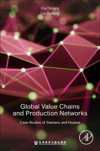 Бумажная книга «Global Value Chains and Production Networks: Case Studies of Siemens and Huawei», авторов Фэнру Цуй, Гитан Лю - фото №1