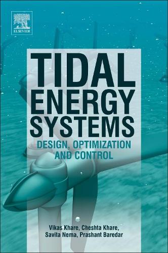 Паперова книга «Tidal Energy Systems: Design, Optimization and Control», авторів Чешта Кхаре, Прашант Баредар, Савіта Нема, Вікас Кхаре - фото №1