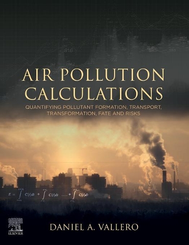Паперова книга «Air Pollution Calculations: Quantifying Pollutant Formation, Transport, Transformation, Fate and Risks», автор Даніель А. Вальєро - фото №1