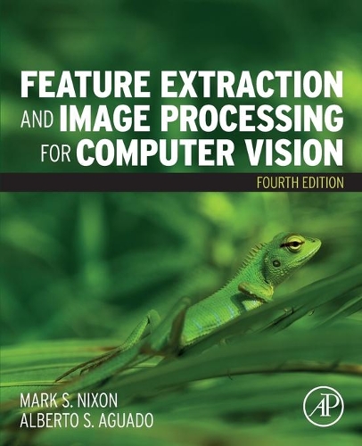 Бумажная книга «Feature Extraction and Image Processing for Computer Vision», авторов Альберто С. Агуадо, Марк Никсон - фото №1