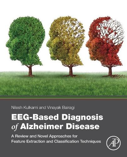 Паперова книга «EEG-Based Diagnosis of Alzheimer Disease: A Review and Novel Approaches for Feature Extraction and Classification Techniques», авторів Нілеш Кулкарні, Вінаяк Байрагі - фото №1