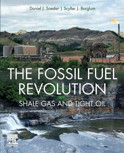 Бумажная книга «The Fossil Fuel Revolution: Shale Gas and Tight Oil», авторов Дэниел Дж. Содер, Сциллер Дж. Борглум - фото №1