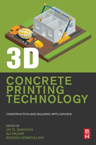 Бумажная книга «3D Concrete Printing Technology: Construction and Building Applications», авторов Али Назари, Бехзад Нематоллахи, Джей Г. Санджаян - фото №1