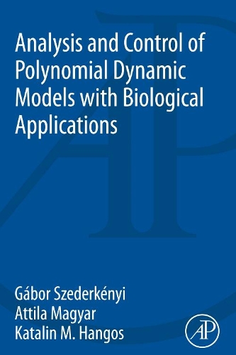 Паперова книга «Analysis and Control of Polynomial Dynamic Models with Biological Applications», авторів Аттіла Мадяр, Габор Седеркеньї, Каталін М. Хангос - фото №1