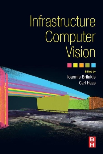 Паперова книга «Infrastructure Computer Vision», авторів Карл Томас Майкл Хаас, Іоанніс Брілакіс - фото №1
