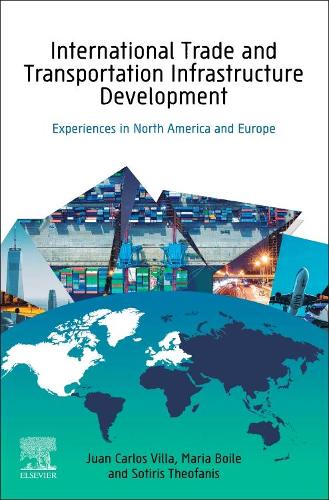 Бумажная книга «International Trade and Transportation Infrastructure Development: Experiences in North America and Europe», авторов Хуан Карлос Вилья, Мария Бойле, Сотириос Теофанис - фото №1