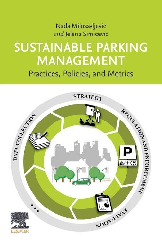 Бумажная книга «Sustainable Parking Management: Practices, Policies, and Metrics», авторов Елена Симичевич, Нада Милосавлевич - фото №1
