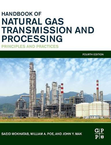 Бумажная книга «Handbook of Natural Gas Transmission and Processing: Principles and Practices», авторов Джон Й. Мак, Саид Мохатаб, Уильям А. По - фото №1