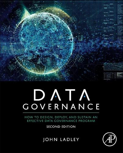 [object Object] «Data Governance: How to Design, Deploy, and Sustain an Effective Data Governance Program», автор Джон Ладлі - фото №1