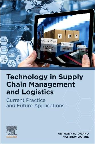 Паперова книга «Technology in Supply Chain Management and Logistics: Current Practice and Future Applications», авторів Ентоні М. Пагано, Метью Ліотін - фото №1