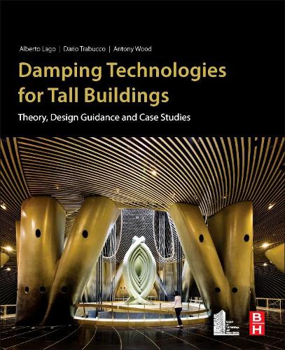 Паперова книга «Damping Technologies for Tall Buildings: Theory, Design Guidance and Case Studies», авторів Альберто Лаго, Ентоні Вуд, Даріо Трабукко - фото №1