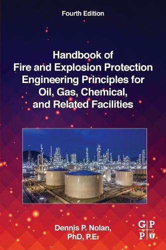 Бумажная книга «Handbook of Fire and Explosion Protection Engineering Principles for Oil, Gas, Chemical, and Related Facilities», автор Деннис П. Нолан - фото №1