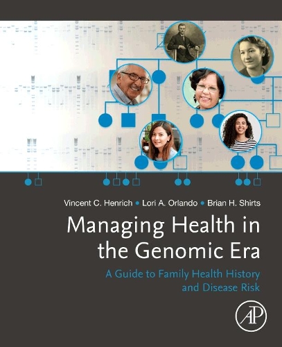 Бумажная книга «Managing Health in the Genomic Era: A Guide to Family Health History and Disease Risk», авторов Брайан Х. Шёртс, Лори А. Орландо, Винсент Хенрих - фото №1