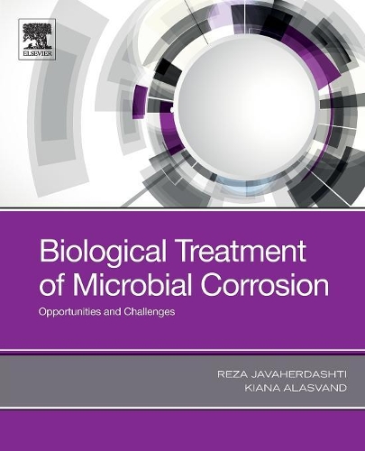 Бумажная книга «Biological Treatment of Microbial Corrosion: Opportunities and Challenges», авторов Киана Аласванд, Реза Джавахердашти - фото №1