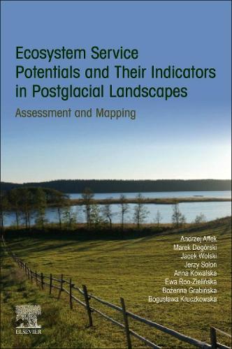 Бумажная книга «Ecosystem Service Potentials and Their Indicators in Postglacial Landscapes: Assessment and Mapping», авторов Анджей Аффек, Анна Ковальска, Богуслава Кручковска, Божена Грабинска, Эва Ру-Зелинска, Яцек Вольски, Ежи Солон, Марек Дегорски - фото №1