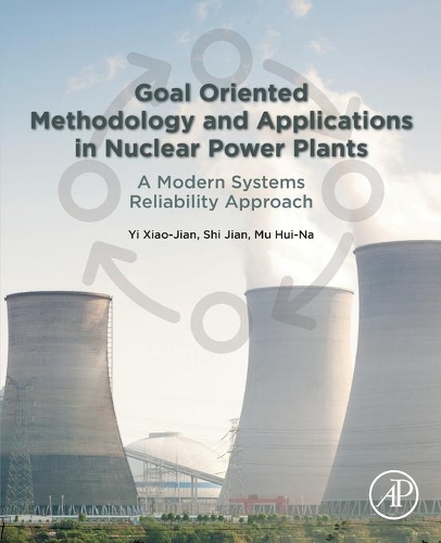Бумажная книга «Goal Oriented Methodology and Applications in Nuclear Power Plants: A Modern Systems Reliability Approach», авторов Му Хуэй-На, Ши Цзянь, И Сяо Цзянь - фото №1