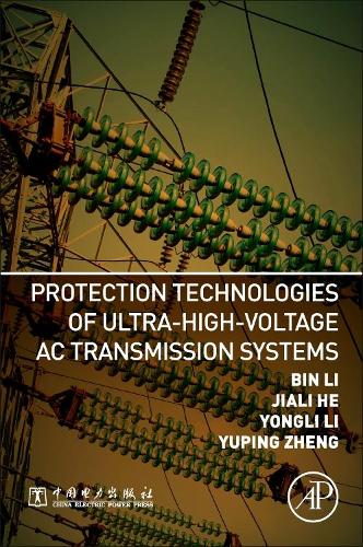 Бумажная книга «Protection Technologies of Ultra-High-Voltage AC Transmission Systems», авторов Бин Ли, Цзяли Хэ, Юнли Ли, Юпин Чжэн - фото №1
