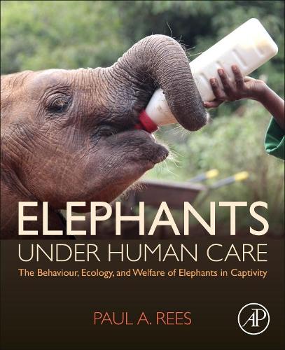 Бумажная книга «Elephants Under Human Care: The Behaviour, Ecology, and Welfare of Elephants in Captivity», автор Пол А. Рис - фото №1