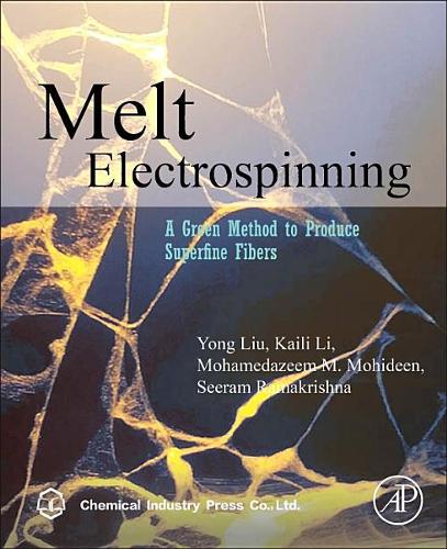 Бумажная книга «Melt Electrospinning: A Green Method to Produce Superfine Fibers», авторов Кайли Ли, Мохамедазим М. Мохидин, Сирам Рамакришна, Йонг Лю - фото №1