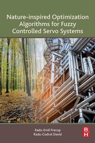 Бумажная книга «Nature-Inspired Optimization Algorithms for Fuzzy Controlled Servo Systems», авторов Раду-Кодрут Давид, Раду-Эмиль Прекуп - фото №1