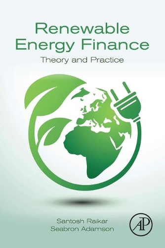 Паперова книга «Renewable Energy Finance: Theory and Practice», авторів Сантош Райкар, Сіброн Адамсон - фото №1