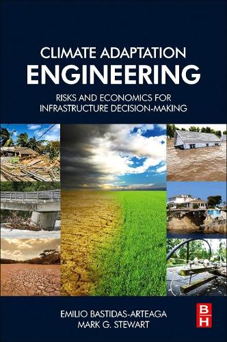 Паперова книга «Climate Adaptation Engineering: Risks and Economics for Infrastructure Decision-Making», авторів Еміліо Бастідас-Артеага, Марк Г. Стюарт - фото №1