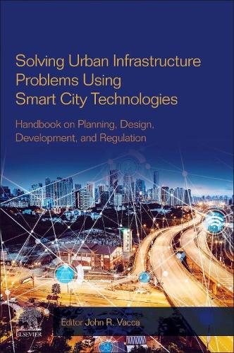 Бумажная книга «Solving Urban Infrastructure Problems Using Smart City Technologies: Handbook on Planning, Design, Development, and Regulation», автор Джон Р. Вакка - фото №1