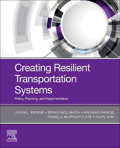 Бумажная книга «Creating Resilient Transportation Systems: Policy, Planning, and Implementation», авторов Анураг Панде, Брайан Вулшон, Джон Ренне, Карл Ким, Памела Мюррей-Туайт - фото №1