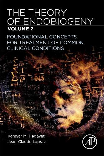Бумажная книга «The Theory of Endobiogeny: Volume 2: Foundational Concepts for Treatment of Common Clinical Conditions», авторов Жан-Клод Лапраз, Камяр М. Хедаят - фото №1