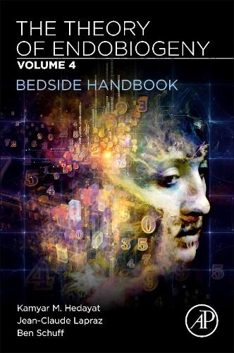 Бумажная книга «The Theory of Endobiogeny: Volume 4: Bedside Handbook», авторов Бен Шуфф, Жан-Клод Лапраз, Камяр М. Хедаят - фото №1