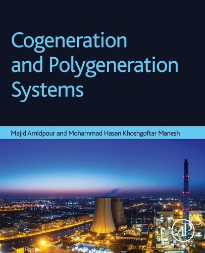 Бумажная книга «Cogeneration and Polygeneration Systems», авторов Маджид Амидпур, Мохаммад Хасан Хошгофтар Манеш - фото №1