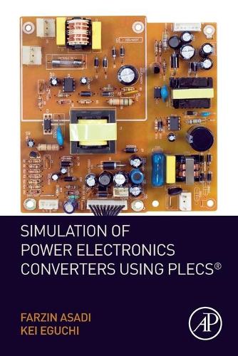 Бумажная книга «Simulation of Power Electronics Converters Using PLECS®», авторов Фарзин Асади, Кей Эгучи - фото №1