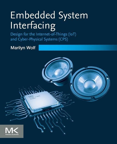 [object Object] «Embedded System Interfacing: Design for the Internet-of-Things (IoT) and Cyber-Physical Systems (CPS)», автор Мэрилин Вулф - фото №1