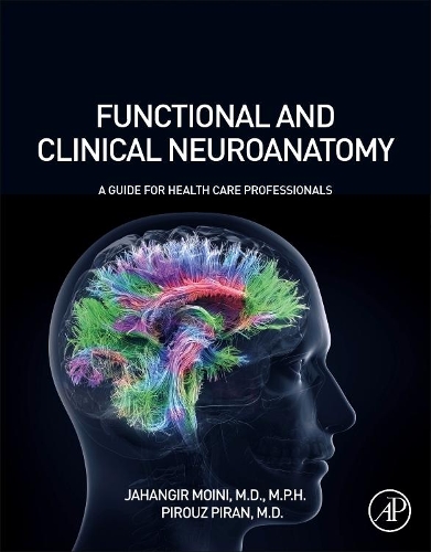 Паперова книга «Functional and Clinical Neuroanatomy: A Guide for Health Care Professionals», авторів Джахангір Мойні, Піруз Піран - фото №1