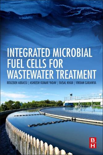 Бумажная книга «Integrated Microbial Fuel Cells for Wastewater Treatment», авторов Ашиш Кумар Ядав, Фейсал Хан, Рузбех Аббаси, Викрам Гарания - фото №1