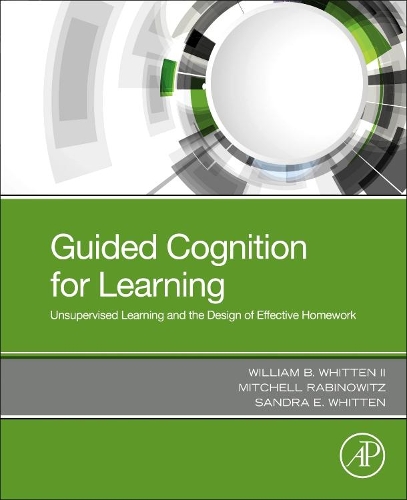 Бумажная книга «Guided Cognition for Learning: Unsupervised Learning and the Design of Effective Homework», авторов Митчелл Рабинович, Сандра Э Уиттен, Уильям Б. Уиттен II - фото №1