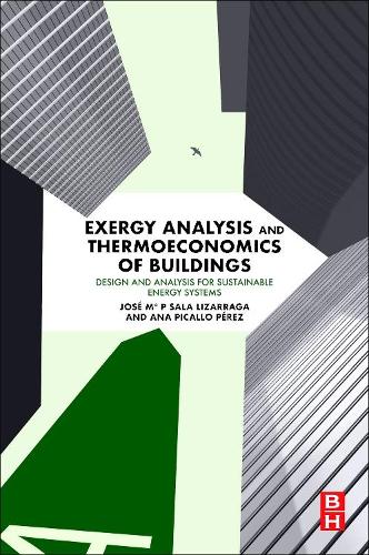 Бумажная книга «Exergy Analysis and Thermoeconomics of Buildings: Design and Analysis for Sustainable Energy Systems», авторов Ана Пикальо-Перес, Хосе М. Сала-Лизаррага - фото №1