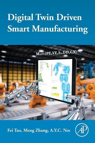 Паперова книга «Digital Twin Driven Smart Manufacturing», авторів А.Й.К. Ні, Фей Тао, Мен Чжан - фото №1