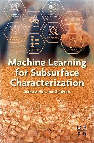 Паперова книга «Machine Learning for Subsurface Characterization», авторів Хао Лі, Цзябо Хе, Сіддхартха Місра - фото №1