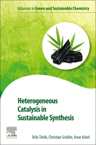 Бумажная книга «Heterogeneous Catalysis in Sustainable Synthesis», авторов Энн Кокель, Бела Торок, Кристиан Шефер - фото №1