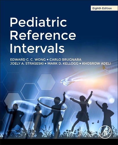 Бумажная книга «Pediatric Reference Intervals», авторов Карло Бругнара, Эдвард К. К. Вонг, Джоэли Страсески, Хосров Адели, Марк Келлог - фото №1