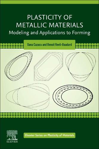 Паперова книга «Plasticity of Metallic Materials: Modeling and Applications to Forming», авторів Бенуа Ревіль-Бодар, Оана Казаку - фото №1