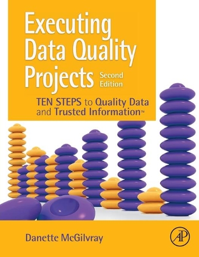 [object Object] «Executing Data Quality Projects: Ten Steps to Quality Data and Trusted Information (TM)», автор Данетт МакГілврей - фото №1