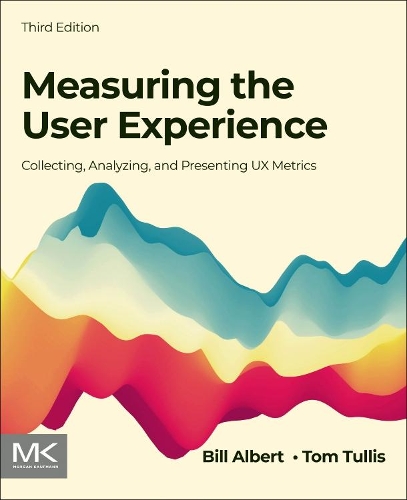 [object Object] «Measuring the User Experience: Collecting, Analyzing, and Presenting UX Metrics», авторов Билл Альберт, Том Туллис - фото №1