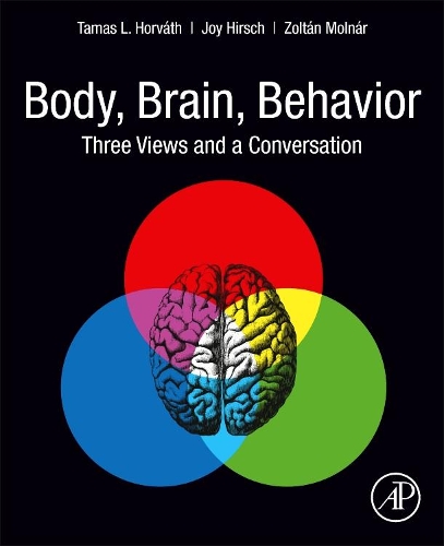 Паперова книга «Body, Brain, Behavior: Three Views and a Conversation», авторів Джой Хірш, Тамас Л. Хорват, Золтан Молнар - фото №1