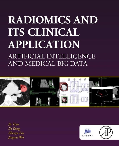 Паперова книга «Radiomics and Its Clinical Application: Artificial Intelligence and Medical Big Data», авторів Ді Донг, Цзе Тянь, Цзінвей Вей, Чженю Лю - фото №1