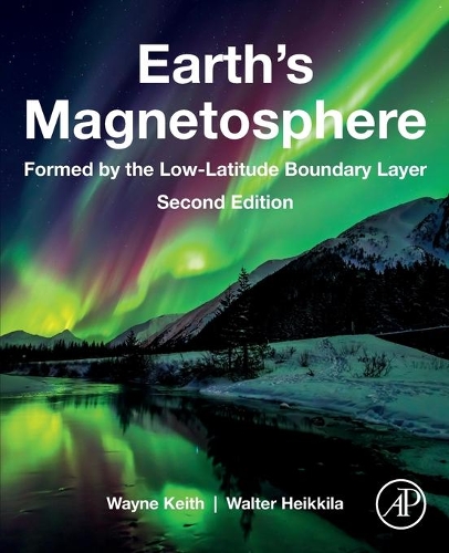Бумажная книга «Earth's Magnetosphere: Formed by the Low-Latitude Boundary Layer», авторов Уолтер Хейккила, Уэйн Кит - фото №1