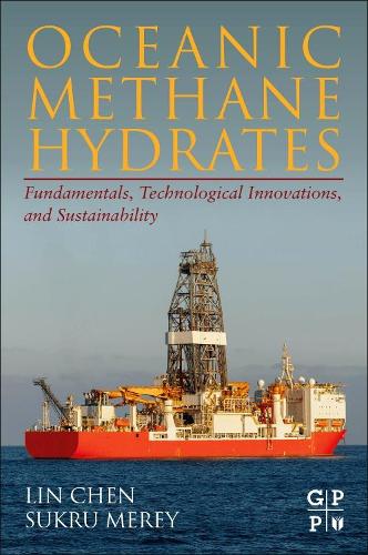 Бумажная книга «Oceanic Methane Hydrates: Fundamentals, Technological Innovations, and Sustainability», авторов Линь Чэн, Сукру Мерей - фото №1