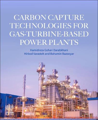 Бумажная книга «Carbon Capture Technologies for Gas-Turbine-Based Power Plants», авторов Бахамин Базуяр, Хамидреза Гохари Дарабхани, Хирбод Варастех - фото №1