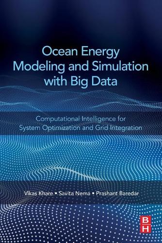 Бумажная книга «Ocean Energy Modeling and Simulation with Big Data: Computational Intelligence for System Optimization and Grid Integration», авторов Прашант Баредар, Савита Нема, Викас Кхаре - фото №1